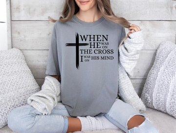 Shirts, comfort colors shirts, Christian shirts, When he was on the cross shirt, Cute Christian shirts, Christian clothings, pastor gift, gift for mom